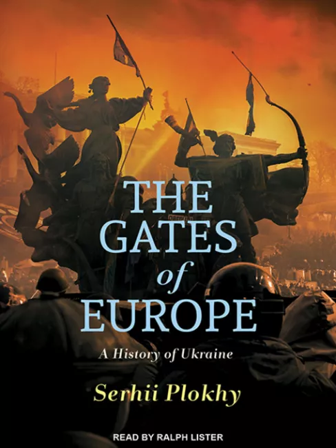 The Gates of Europe A History of Ukraine